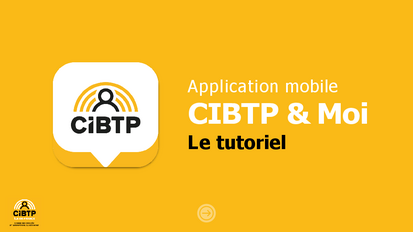 CIBTP & Moi tout connaitre sur l'application mobile